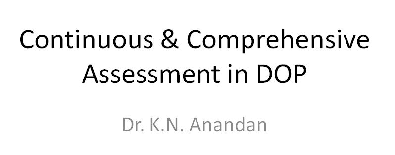 Continuous & Comprehensive Assessment in DOP by Dr. K. N. Anandan
